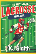 The Ultimate Lacrosse Trivia Book