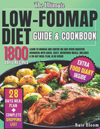 The Ultimate Low-FODMAP Diet Guide & Cookbook: Learn to Manage and Soothe IBS and Other Digestive Disorders with Quick, Tasty, Nutritious Meals. Includes a 28-Day Meal Plan, Also Veggie