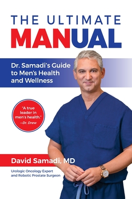 The Ultimate MANual: Dr. Samadi's Guide to Men's Health and Wellness - Samadi, David