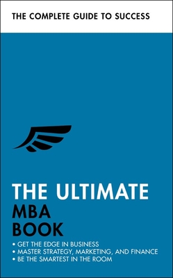 The Ultimate MBA Book: Get the Edge in Business; Master Strategy, Marketing, and Finance; Enjoy a Business School Education in a Book - Finn, Alan, and Berry, Stephen, and Davies, Eric