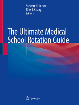 The Ultimate Medical School Rotation Guide - Lecker, Stewart H (Editor), and Chang, Bliss J (Editor)