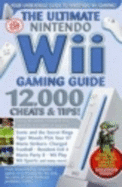 The Ultimate Nintendo Wii Gaming Guide - 