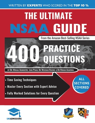 The Ultimate NSAA Guide: 400 Practice Questions, Fully Worked Solutions, Time Saving Techniques, Score Boosting Strategies, 2019 Edition, UniAdmissions - Agarwal, Rohan