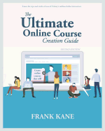 The Ultimate Online Course Creation Guide: Learn the Tips and Tricks of One of Udemy's Million Dollar Instructors - Create Online Courses That Sell. (Unofficial)