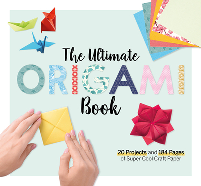 The Ultimate Origami Book: 20 Projects and 90+ Pages of Super Cool Craft Paper - Larousse