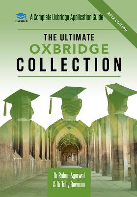 The Ultimate Oxbridge Collection: The Oxbridge Collection is your Complete Guide to Get into Oxford & Cambridge from choosing your College, writing your Personal Statement, Preparing for your Interview. For: Medicine | STEM | Humanities | Social Sciences - Agarwal, Rohan, Dr., and Bowman, Toby, Dr.