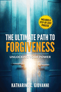 The Ultimate Path to Forgiveness: Unlocking Your Power