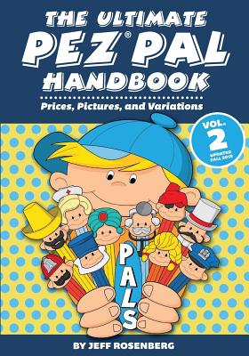 The Ultimate Pez Pal Handbook: Updated fall 2018 Prices, Pictures, and Variations - Rosenberg, Jeff