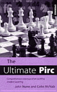 The Ultimate Pirc: Comprehensive Coverage of an Exciting Modern Opening