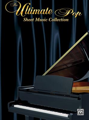 The Ultimate Pop Sheet Music Collection: Piano/Vocal/Chords - Alfred Music