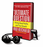 The Ultimate Question: Driving Good Profits and True Growth - Reichheld, Frederick F (Read by)