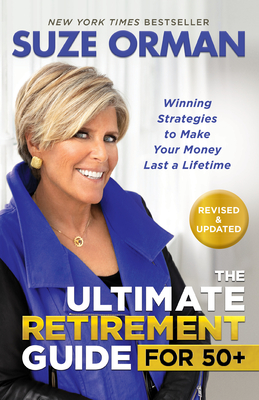 The Ultimate Retirement Guide for 50+: Winning Strategies to Make Your Money Last a Lifetime (Revised & Updated for 2025) - Orman, Suze