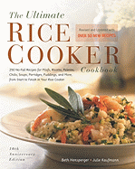 The Ultimate Rice Cooker Cookbook: 250 No-Fail Recipes for Pilafs, Risottos, Polenta, Chilis, Soups, Porridges, Puddings, and More, from Start to Finish in Your Rice Cooker