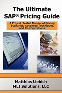 The Ultimate SAP Pricing Guide: How to Use SAP's Condition Technique in Pricing, Free Goods, Rebates and Much More