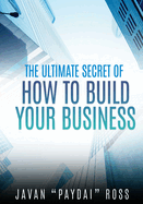 The Ultimate Secret of How to Build Your Business