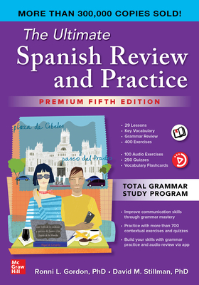 The Ultimate Spanish Review and Practice, Premium Fifth Edition - Gordon, Ronni L, and Stillman, David M