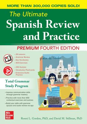 The Ultimate Spanish Review and Practice, Premium Fourth Edition - Gordon, Ronni, and Stillman, David