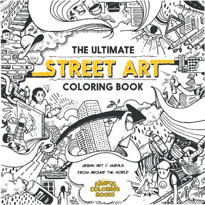 The Ultimate Street Art Coloring Book - Orlandini, Diego