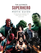 The Ultimate Superhero Movie Guide: The definitive handbook for comic book film fans