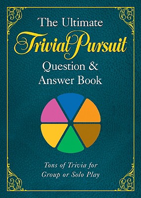 The Ultimate Trivial Pursuit(r) Question & Answer Book - Hasbro (Editor)