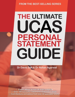 The Ultimate UCAs Personal Statement Guide: All Major Subjects, Expert Advice, 100 Successful Statements, Every Statement Analysed - Agarwal, Rohan