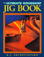 The Ultimate Woodshop Jig Book - de Cristoforo, Richard J