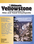 The Ultimate Yellowstone Park & Surrounding Area Atlas and Travel Encyclopedia