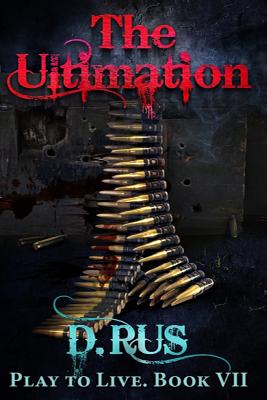 The Ultimation (Play to Live: Book #7) - Rus, D