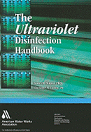 The Ultraviolet Disinfection Handbook