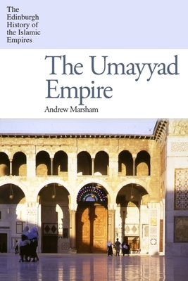 The Umayyad Empire - Marsham, Andrew