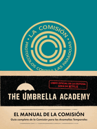 The Umbrella Academy: El Manual de la Comisi?n / The Commission Handbook