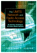 The Umts Network and Radio Access Technology: Air Interface Techniques for Future Mobile Systems - Castro, Jonathan P