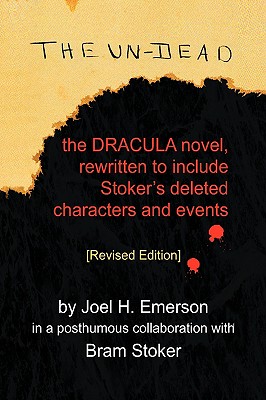 The Un-Dead: The Dracula Novel, Rewritten to Include Stoker's Characters and Events - Emerson, Joel H