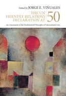 The UN Friendly Relations Declaration at 50: An Assessment of the Fundamental Principles of International Law