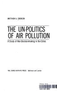 The Un-Politics of Air Pollution: A Study of Non-Decisionmaking in the Cities