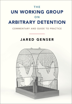 The UN Working Group on Arbitrary Detention - Genser, Jared