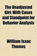 The Unadjusted Girl; With Cases and Standpoint for Behavior Analysis