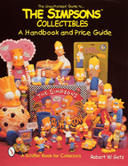 The Unauthorized Guide to the Simpsons(tm) Collectibles: A Handbook and Price Guide