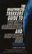 The Unauthorized Trekker's Guide to the "Next Generation" and "Deep Space Nine"