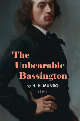 The Unbearable Bassington - Saki, and Munro, H H