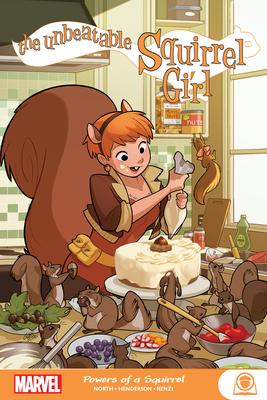 The Unbeatable Squirrel Girl: Powers of a Squirrel - North, Ryan, and Henderson, Erica
