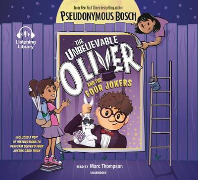 The Unbelievable Oliver and the Four Jokers - Bosch, Pseudonymous, and Thompson, Marc (Read by)