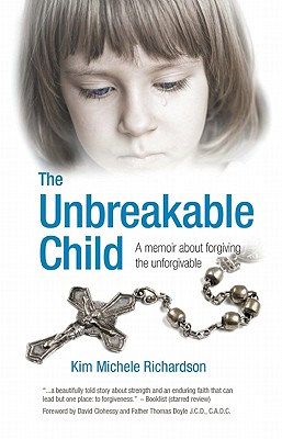 The Unbreakable Child - Richardson, Kim Michele