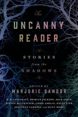 The Uncanny Reader: Stories from the Shadows - Sandor, Marjorie (Editor)