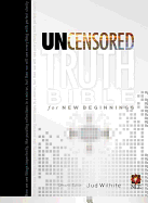 The Uncensored Truth Bible for New Beginnings