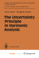 The Uncertainty Principle in Harmonic Analysis