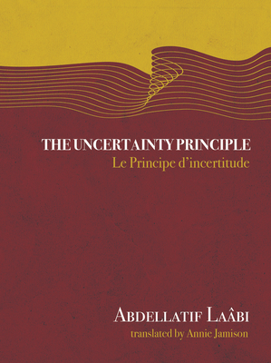 The Uncertainty Principle - Labi, Abdellatif, and Jamison, Annie (Translated by)