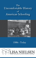 The Uncomfortable History of American Schooling: 1500s to Today