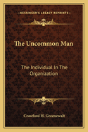 The Uncommon Man: The Individual In The Organization