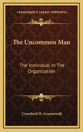 The Uncommon Man: The Individual in the Organization